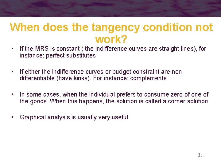 When does the tangency condition not work? • If the MRS is constant (