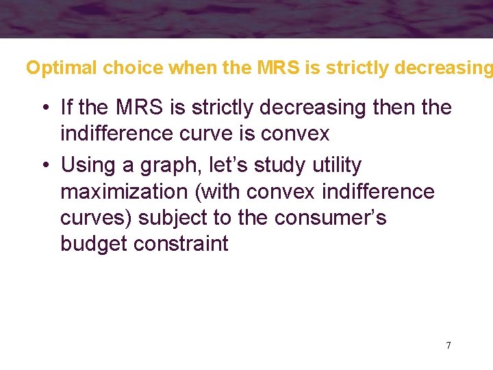 Optimal choice when the MRS is strictly decreasing • If the MRS is strictly