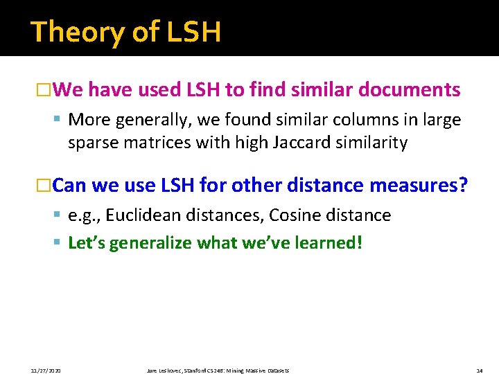 Theory of LSH �We have used LSH to find similar documents § More generally,
