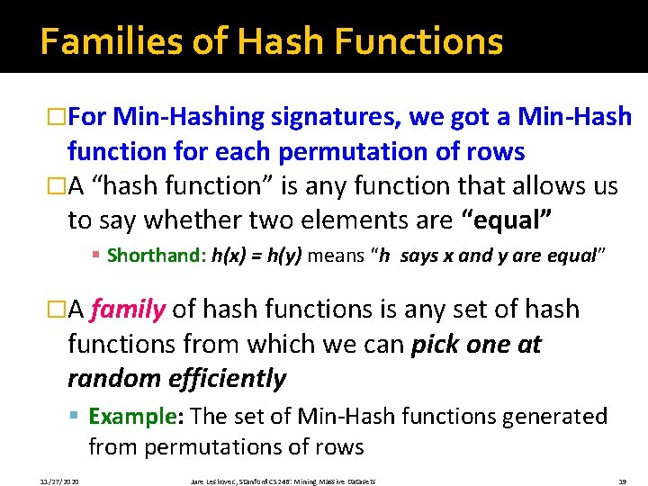 Families of Hash Functions �For Min-Hashing signatures, we got a Min-Hash function for each