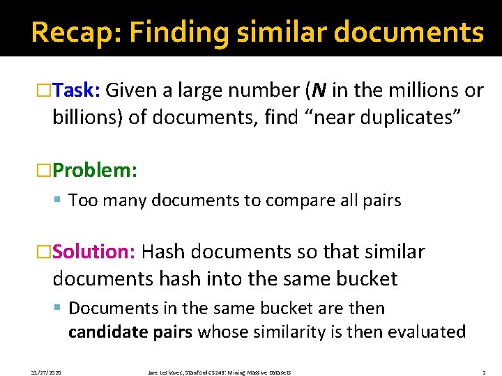 Recap: Finding similar documents �Task: Given a large number (N in the millions or