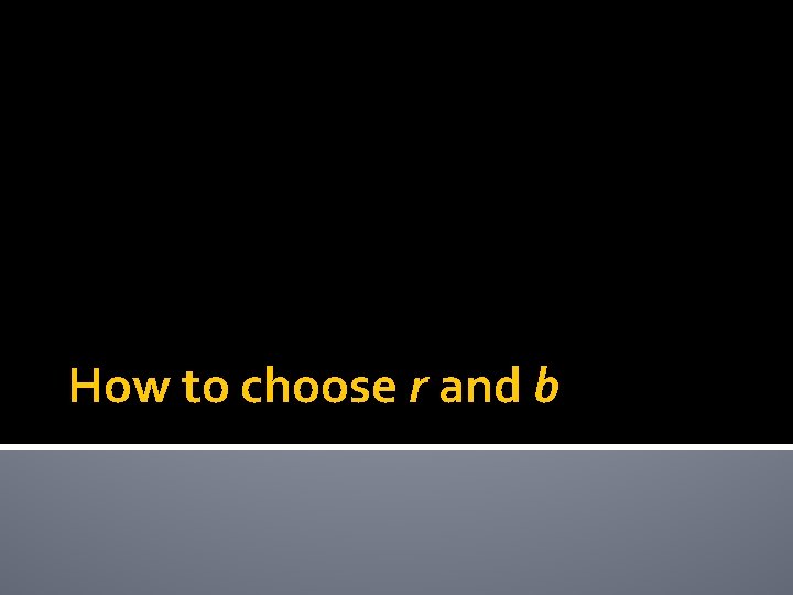 How to choose r and b 
