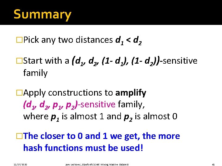 Summary �Pick any two distances d 1 < d 2 �Start with a (d