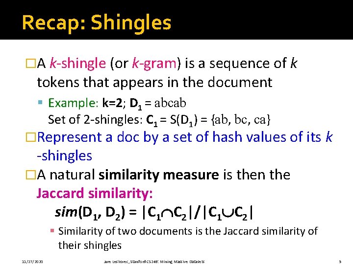 Recap: Shingles �A k-shingle (or k-gram) is a sequence of k tokens that appears