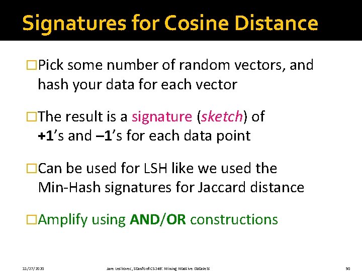 Signatures for Cosine Distance �Pick some number of random vectors, and hash your data