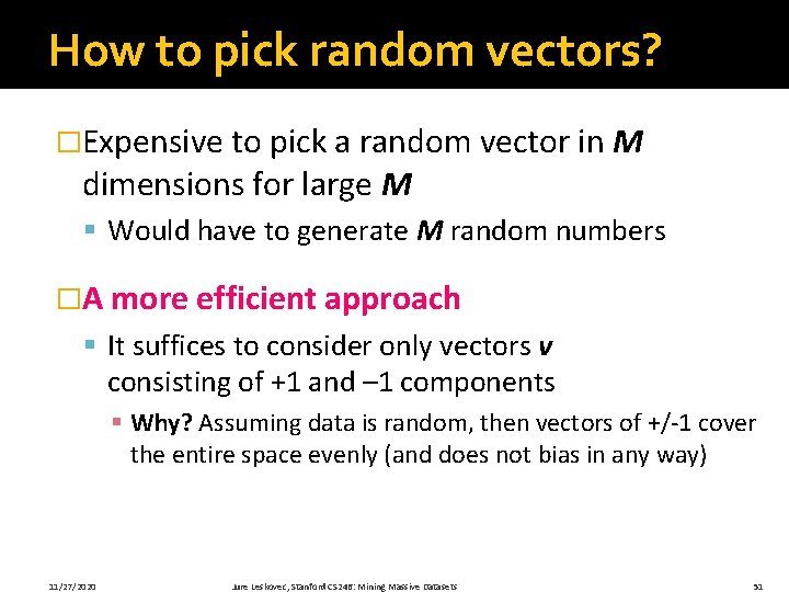 How to pick random vectors? �Expensive to pick a random vector in M dimensions