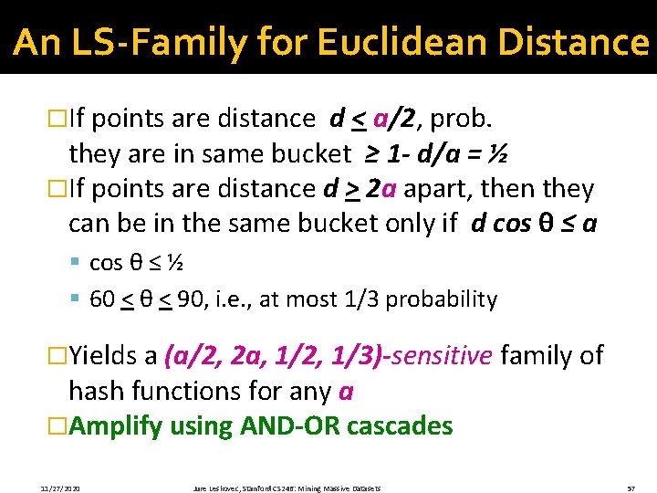 An LS-Family for Euclidean Distance �If points are distance d < a/2, prob. they