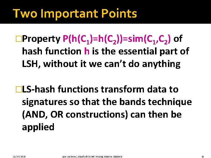 Two Important Points �Property P(h(C 1)=h(C 2))=sim(C 1, C 2) of hash function h