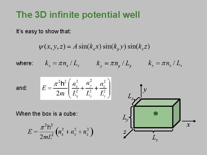 The 3 D infinite potential well It’s easy to show that: where: and: Lz