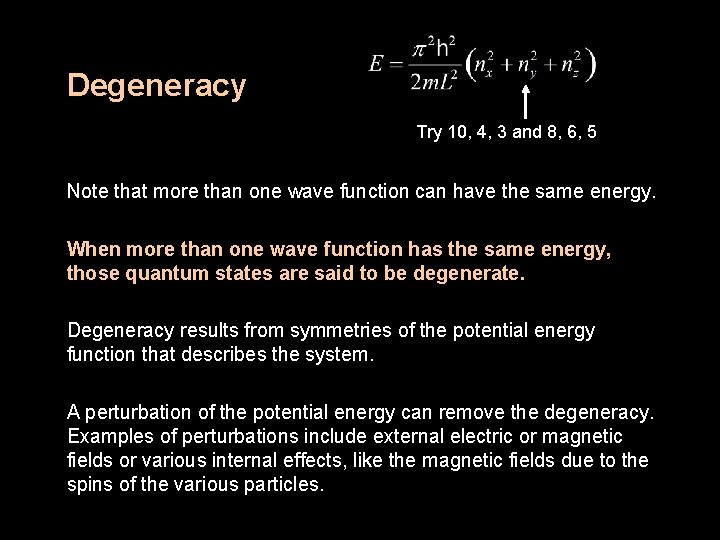 Degeneracy Try 10, 4, 3 and 8, 6, 5 Note that more than one