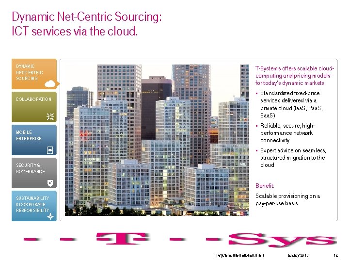 Dynamic Net-Centric Sourcing: ICT services via the cloud. DYNAMIC NET-CENTRIC SOURCING T-Systems offers scalable