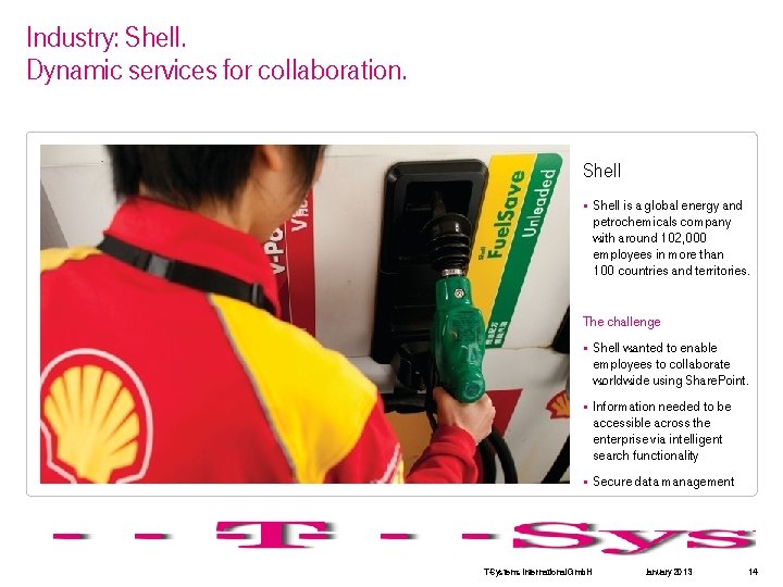 Industry: Shell. Dynamic services for collaboration. Shell § Shell is a global energy and