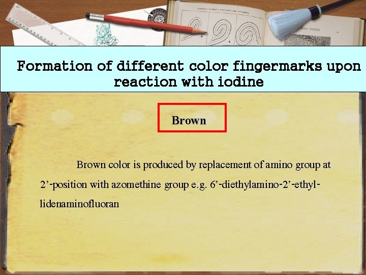 Formation of different color fingermarks upon reaction with iodine Brown color is produced by