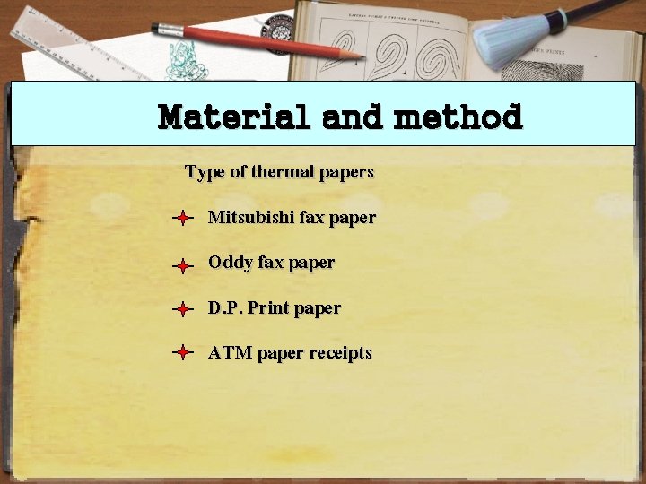 Material and method Type of thermal papers Mitsubishi fax paper Oddy fax paper D.