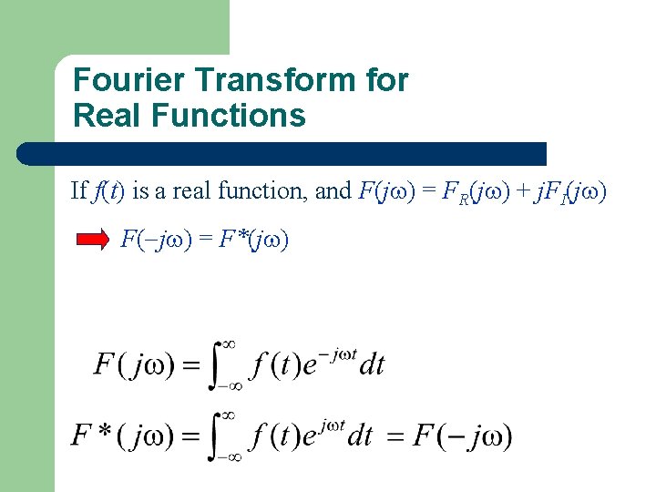 Fourier Transform for Real Functions If f(t) is a real function, and F(j )