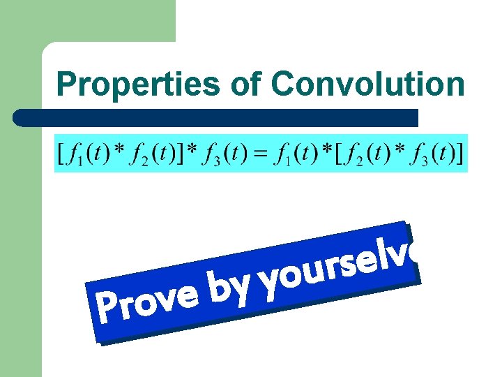 Properties of Convolution P y y b e v ro s e v l