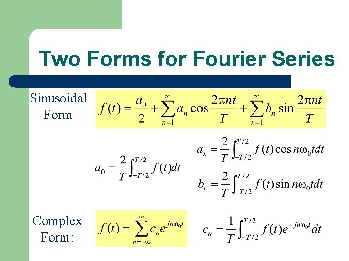 Two Forms for Fourier Series Sinusoidal Form Complex Form: 