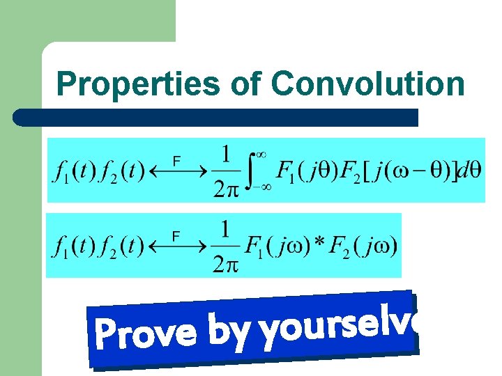 Properties of Convolution s e v l e s r u o Prove by