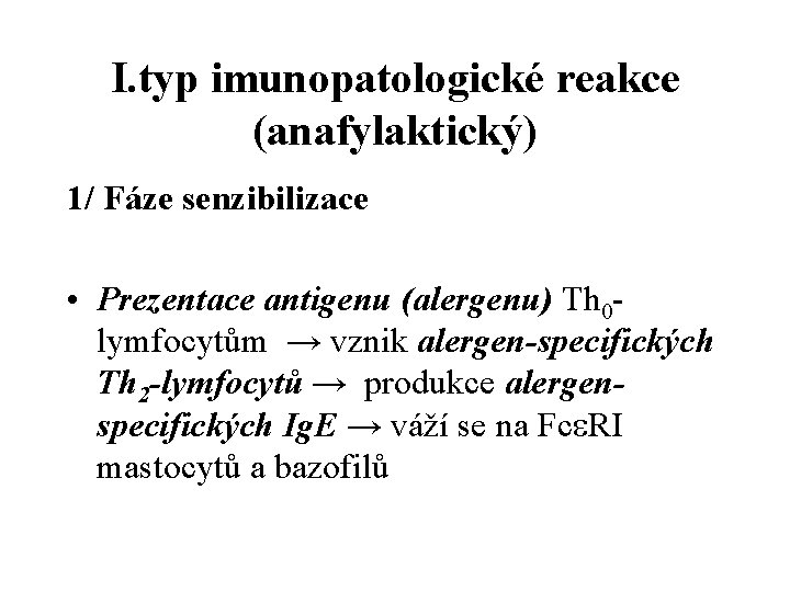 I. typ imunopatologické reakce (anafylaktický) 1/ Fáze senzibilizace • Prezentace antigenu (alergenu) Th 0