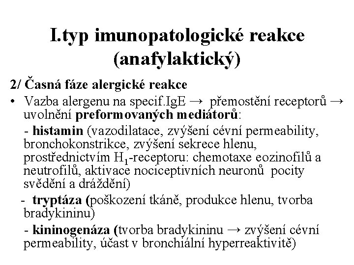 I. typ imunopatologické reakce (anafylaktický) 2/ Časná fáze alergické reakce • Vazba alergenu na