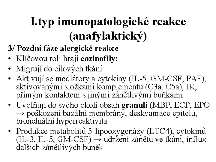 I. typ imunopatologické reakce (anafylaktický) 3/ Pozdní fáze alergické reakce • Klíčovou roli hrají