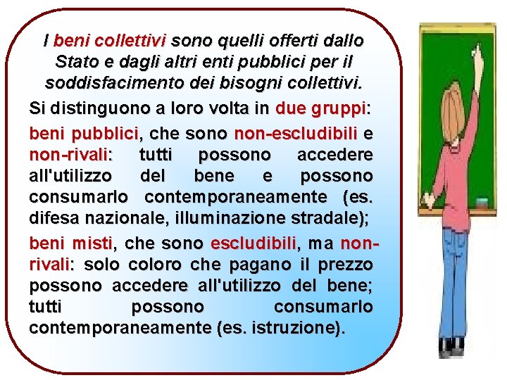 l beni collettivi sono quelli offerti dallo Stato e dagli altri enti pubblici per