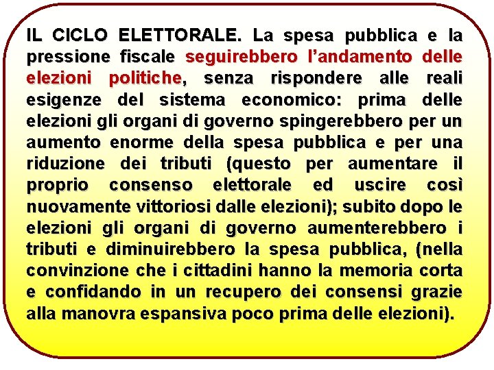 IL CICLO ELETTORALE. La spesa pubblica e la pressione fiscale seguirebbero l’andamento delle elezioni