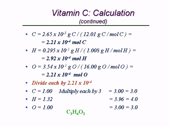 Vitamin C: Calculation (continued) • C = 2. 65 x 10 -3 g C