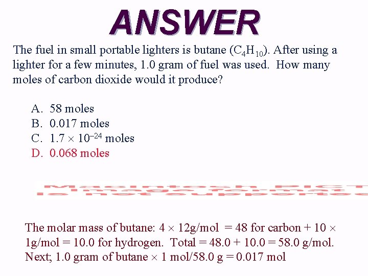 ANSWER The fuel in small portable lighters is butane (C 4 H 10). After