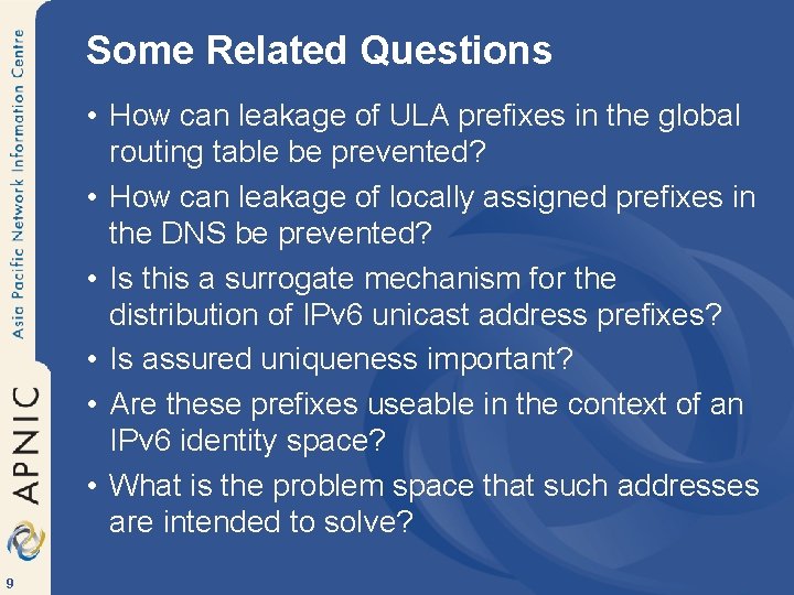 Some Related Questions • How can leakage of ULA prefixes in the global routing