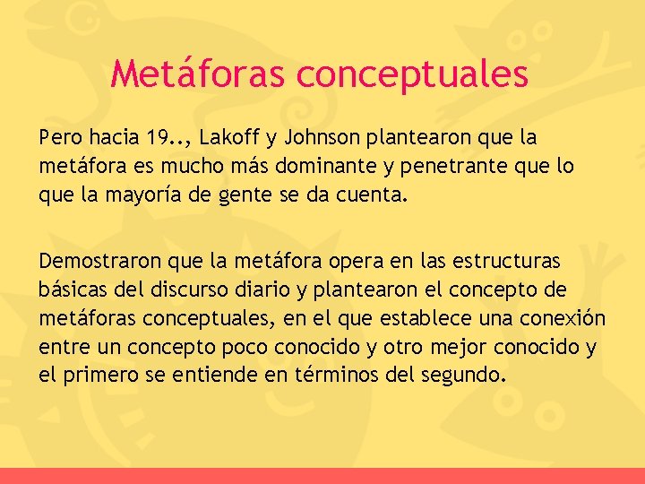 Metáforas conceptuales Pero hacia 19. . , Lakoff y Johnson plantearon que la metáfora