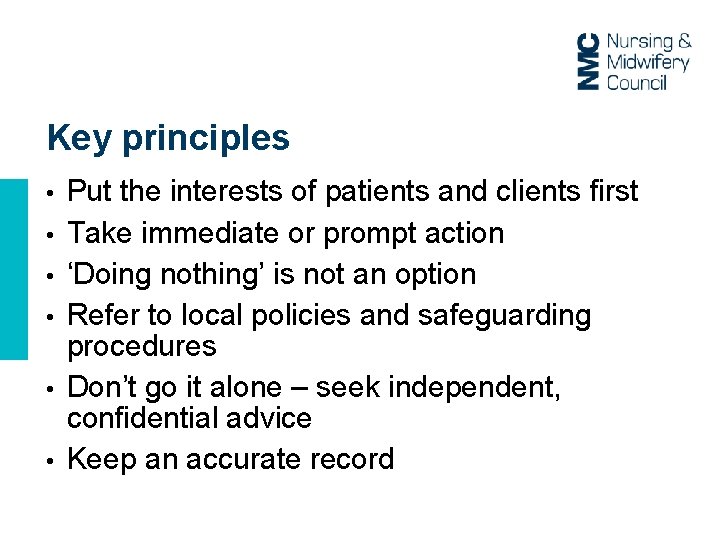Key principles • • • Put the interests of patients and clients first Take