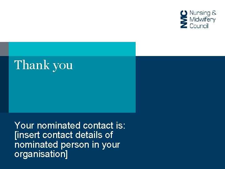 Thank you Your nominated contact is: [insert contact details of nominated person in your