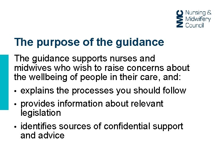 The purpose of the guidance The guidance supports nurses and midwives who wish to