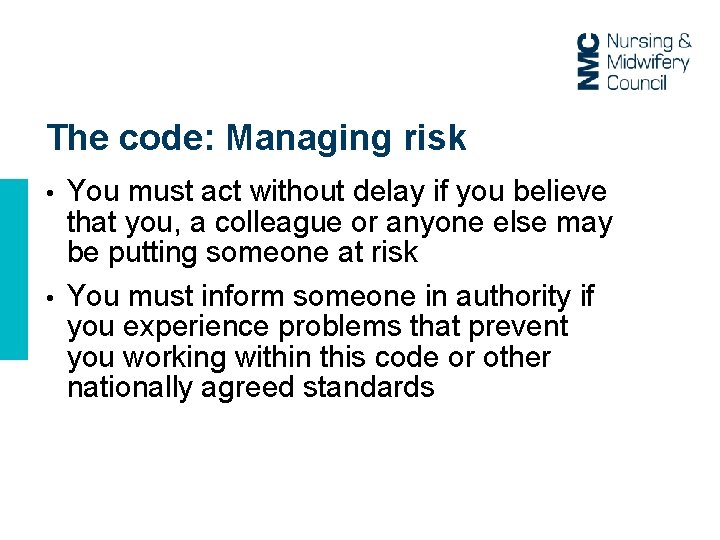 The code: Managing risk You must act without delay if you believe that you,