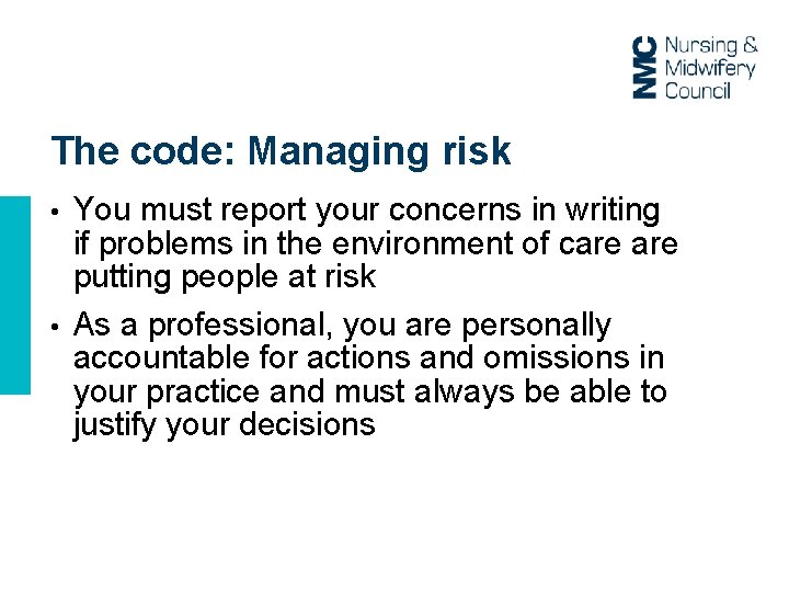 The code: Managing risk You must report your concerns in writing if problems in