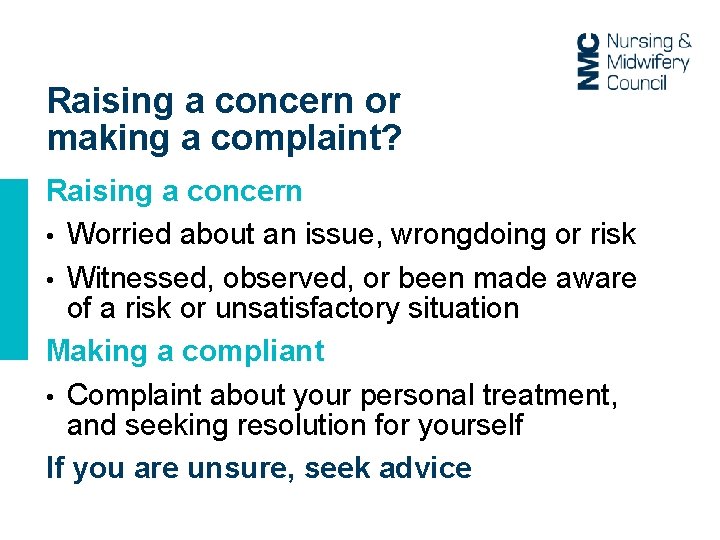 Raising a concern or making a complaint? Raising a concern • Worried about an