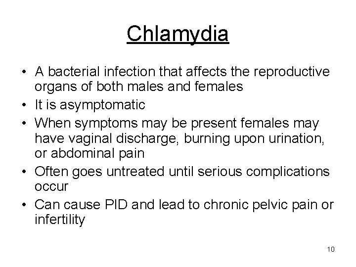 Chlamydia • A bacterial infection that affects the reproductive organs of both males and
