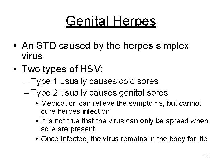 Genital Herpes • An STD caused by the herpes simplex virus • Two types