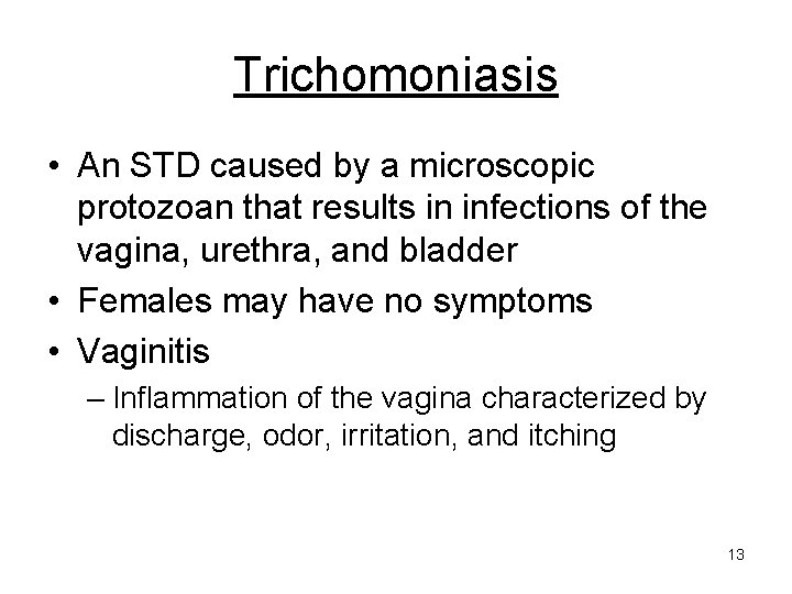 Trichomoniasis • An STD caused by a microscopic protozoan that results in infections of