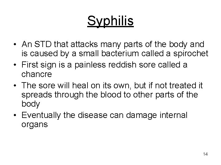 Syphilis • An STD that attacks many parts of the body and is caused