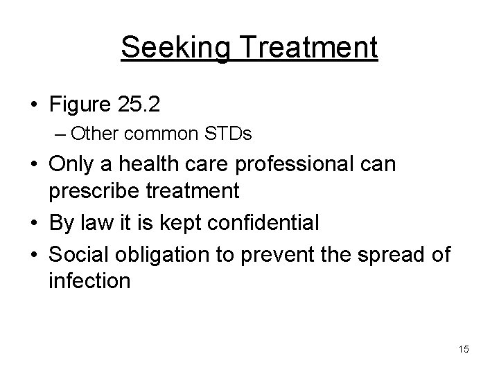 Seeking Treatment • Figure 25. 2 – Other common STDs • Only a health