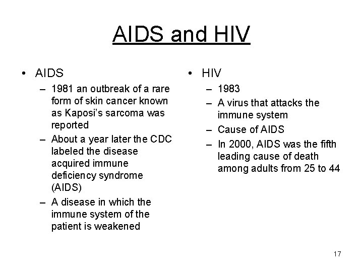 AIDS and HIV • AIDS – 1981 an outbreak of a rare form of