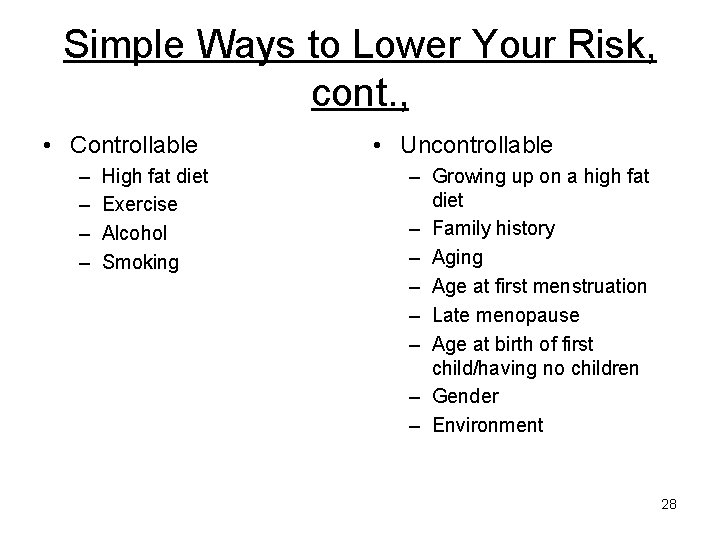 Simple Ways to Lower Your Risk, cont. , • Controllable – – High fat
