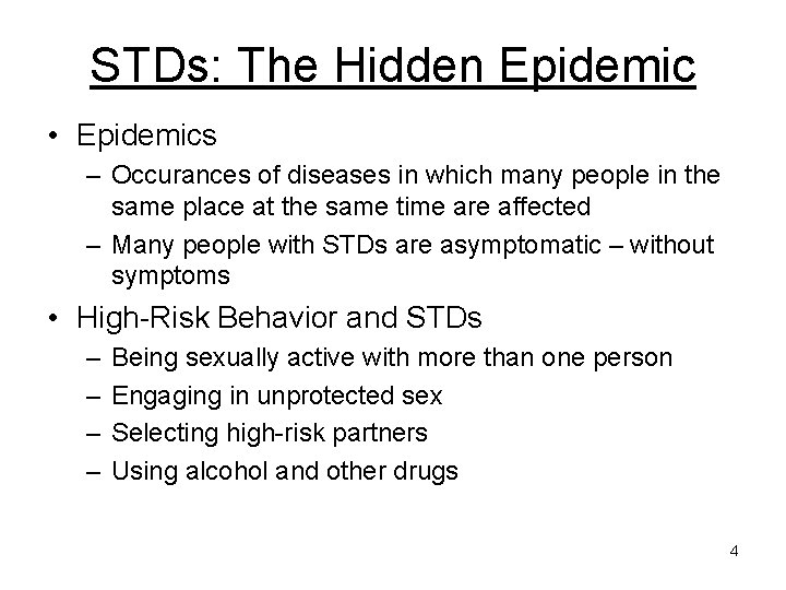 STDs: The Hidden Epidemic • Epidemics – Occurances of diseases in which many people