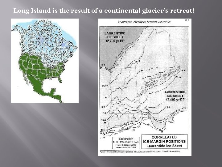 Long Island is the result of a continental glacier’s retreat! 