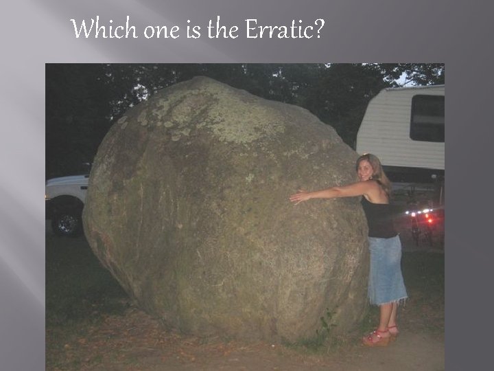 Which one is the Erratic? 