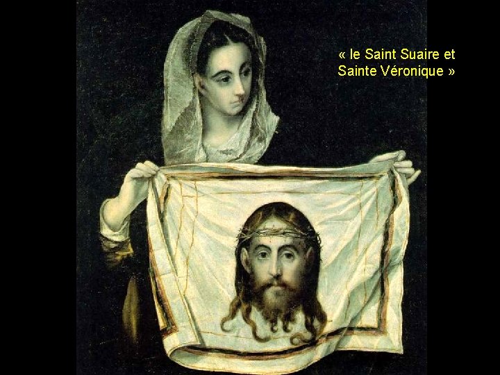  « le Saint Suaire et Sainte Véronique » 