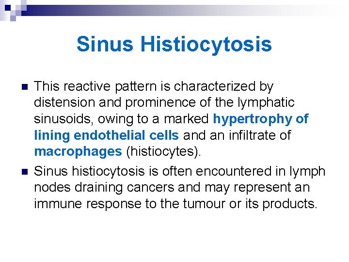 Sinus Histiocytosis n n This reactive pattern is characterized by distension and prominence of