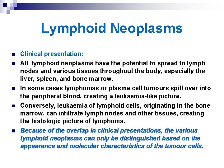 Lymphoid Neoplasms n n n Clinical presentation: All lymphoid neoplasms have the potential to